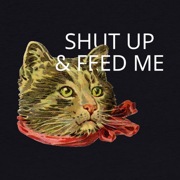 shut up and feed me by ShittyQuotes